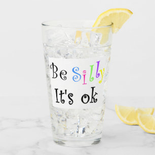 Be Silly It's Ok Glass