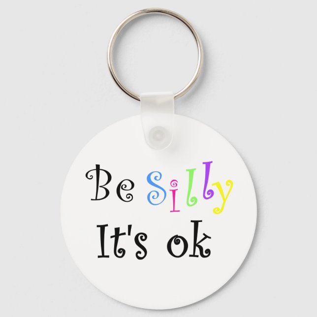 Be Silly It's ok-keychain Keychain (Front)
