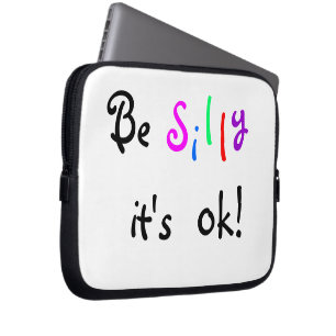 Be Silly it's ok-laptop sleeve