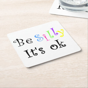 Be Silly It's Ok-paper coaster