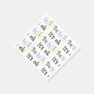 Be Silly It's Ok-paper napkins