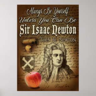 Be Sir Isaac Newton Poster