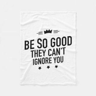 Be So Good They Can't Ignore You – Motivational Fleece Blanket