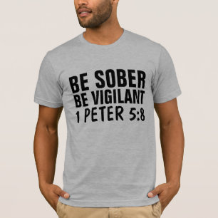 BE SOBER BE VIGILANT CHRISTIAN T-Shirts