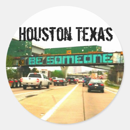 Be Someone Houston Texas Classic Round Sticker | Zazzle.ca
