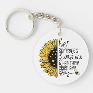 Be someone’s sunshine when their skies are grey keychain