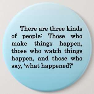 Be Someone Who Makes Change Happen 6 Inch Round Button