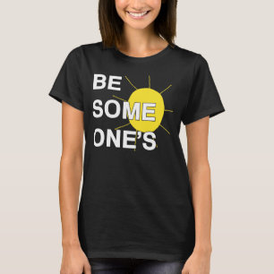Be Someone's Sunshine T-Shirt