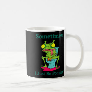 Be Sometimes Poopin' Frog Pooping Meme Coffee Mug
