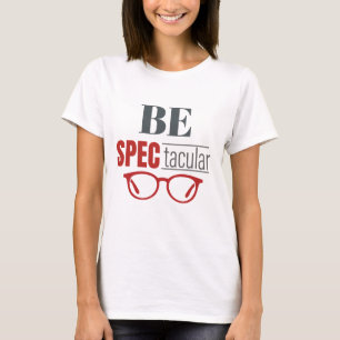 Be SpecTacular Funny Optometrist Optician Vision T-Shirt
