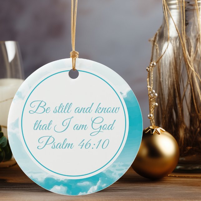 Be Still and Know Beautiful Christian Bible Verse Ceramic Ornament (Creator Uploaded)