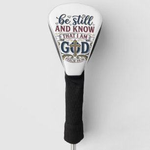 Be Still And Know Christian Psalm 460 Shirt Golf Head Cover