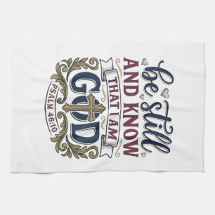 Be Still And Know Christian Psalm 460 Shirt Kitchen Towel