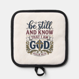 Be Still And Know Christian Psalm 460 Shirt Pot Holder