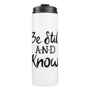 Be Still and Know Gospel Graphics Scripture Art Thermal Tumbler