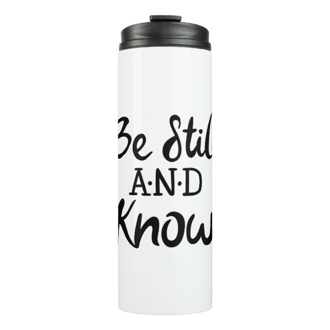 Be Still and Know Gospel Graphics Scripture Art Thermal Tumbler (Front)