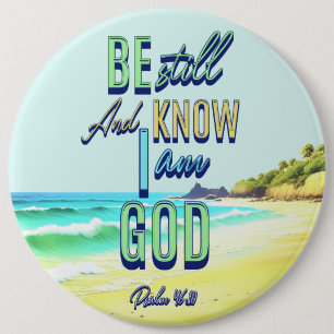 Be Still And Know I Am God Psalm 46:10 6 Inch Round Button