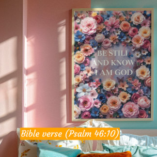 BE STILL AND KNOW I AM GOD - Watercolor Floral  Poster