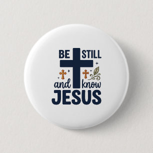 Be Still and Know Jesus Christian Typography Shirt 2 Inch Round Button
