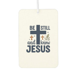 Be Still and Know Jesus Christian Typography Shirt Air Freshener