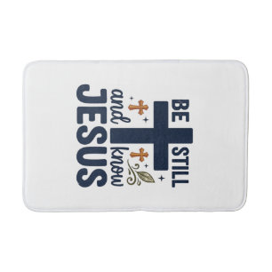 Be Still and Know Jesus Christian Typography Shirt Bath Mat