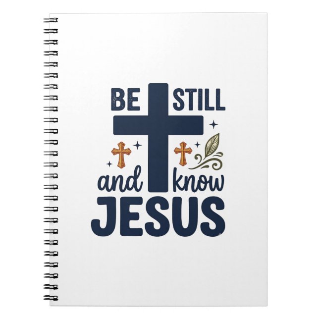 Be Still and Know Jesus Christian Typography Shirt Notebook (Front)
