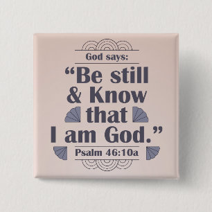 Be Still and Know Psalm 46:10 2 Inch Square Button