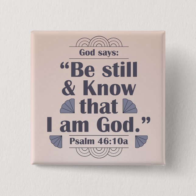 Be Still and Know Psalm 46:10 2 Inch Square Button (Front)