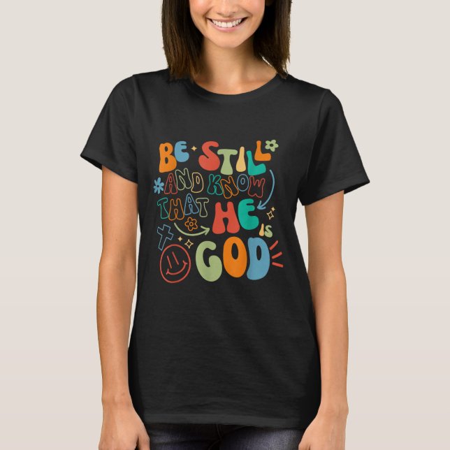 Be Still And Know Psalm Verse Insrational Christia T-Shirt (Front)