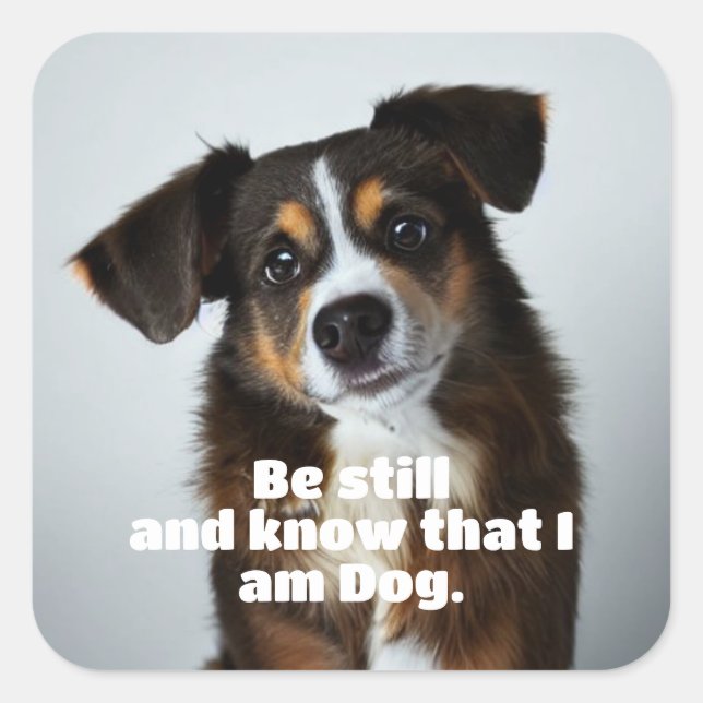 Be Still and know that i am dog Square Sticker (Front)