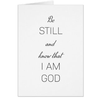 Be still and know that I am God