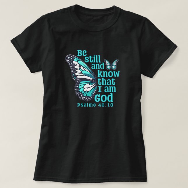 Be still and know that I am God Bible Verse T-Shirt (Design Front)