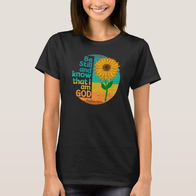 Be still and know that I am God Bible Verse T-Shirt (Front)