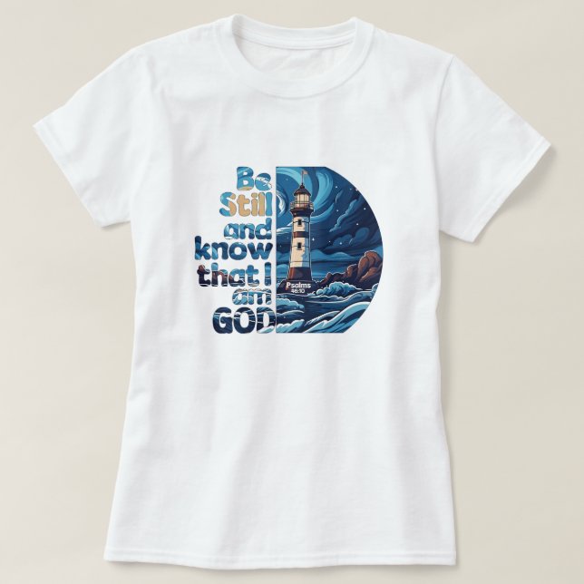 Be still and know that I am God Bible Verse T-Shirt (Design Front)