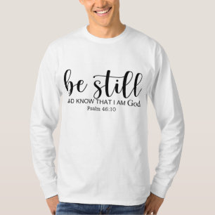 Be Still And Know That I Am God Christian Believer T-Shirt