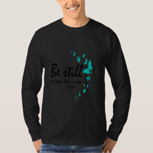 Be Still And Know That I Am God Christian Religiou T-Shirt