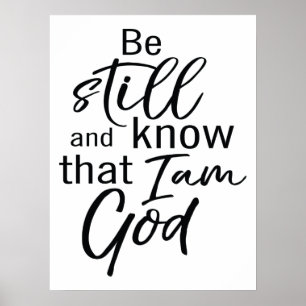 Be Still And Know That I Am God Poster