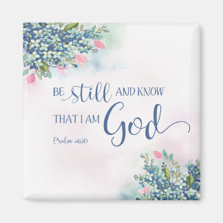 Be Still and Know that I am God, Ps 46:10 Magnet