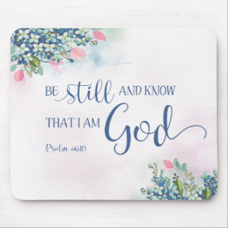 Be Still and Know that I am God, Ps 46:10 Mouse Pad