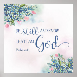 Be Still and Know that I am God, Ps 46:10 Poster