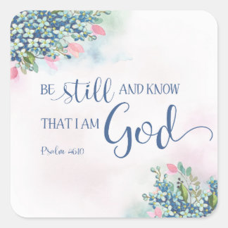 Be Still and Know that I am God, Ps 46:10 Square Sticker