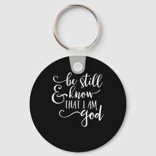 Be Still And Know That I Am God  Psalm 46 10 Chris Keychain