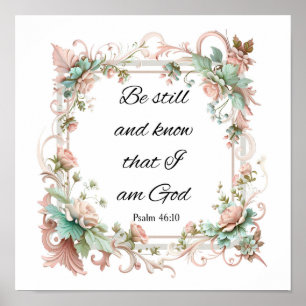 Be still and know that I am God, Psalm 46:10 Poster