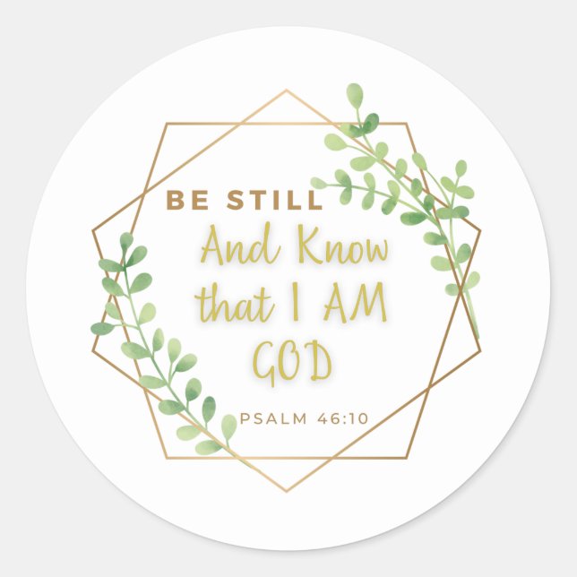"Be Still and Know that I AM God" Scripture Classic Round Sticker (Front)