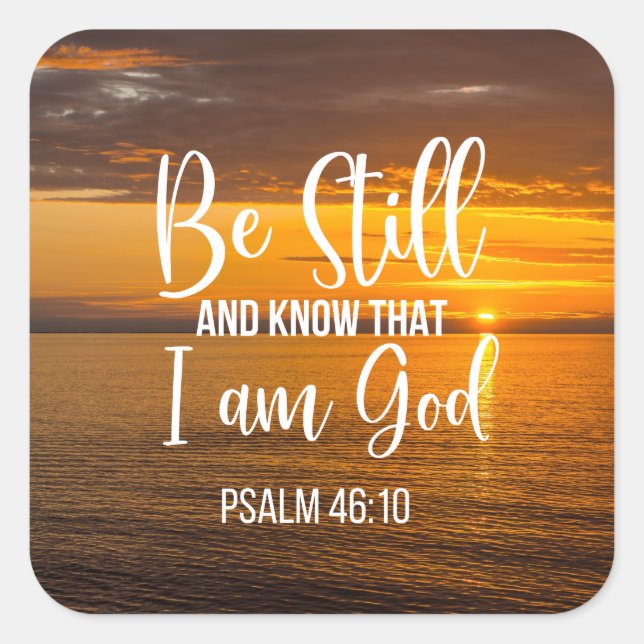 Be Still and Know that I am God Square Sticker (Front)