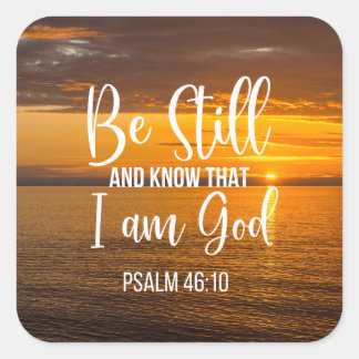 Be Still and Know that I am God Square Sticker