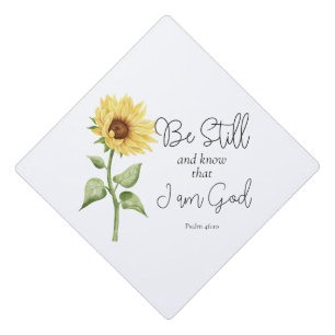 Be Still and Know that I am God Sunflower Graduation Cap Topper