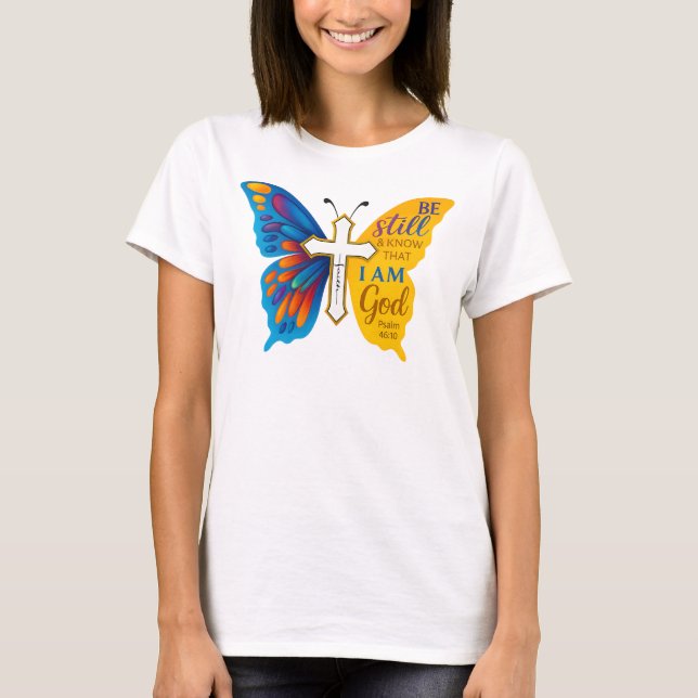 Be still and know that I am God  T-Shirt (Front)