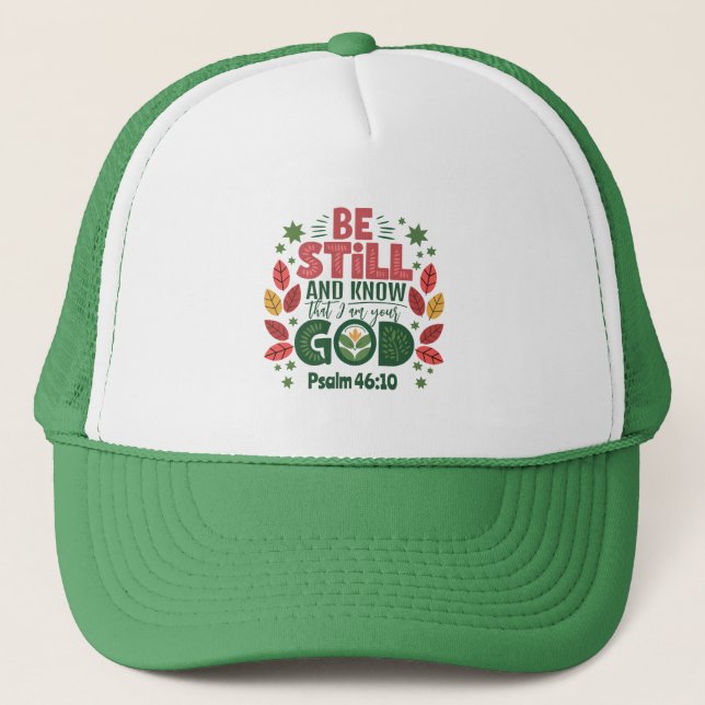 Be Still and Know that I am your God Trucker Hat (Front)