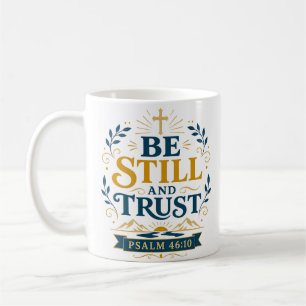 Be Still And Trust Spiritual Encouragement Quote Coffee Mug